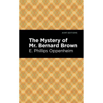 The Mystery of Mr. Benard Brown - (Mint Editions) by  E Phillips Oppenheim (Paperback)