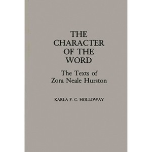 The Character of the Word - (Contributions in Afro-American and African Studies: Contempo) by  Karla Holloway (Hardcover) - 1 of 1