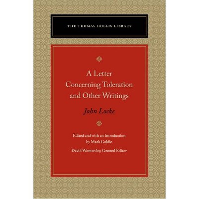 A Letter Concerning Toleration and Other Writings - (Thomas Hollis Library) by  John Locke (Paperback)