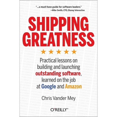 Shipping Greatness - by  Chris Vander Mey (Paperback)