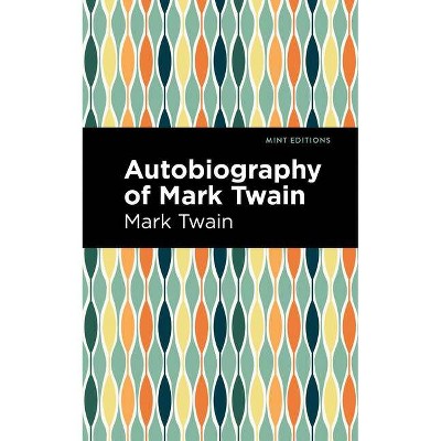 Autobiography of Mark Twain - (Mint Editions) (Paperback)