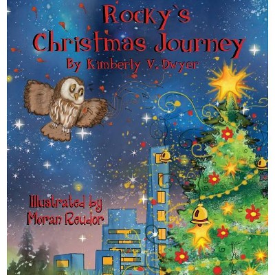 Rocky's Christmas Journey - by  Kimberly Dwyer (Hardcover)