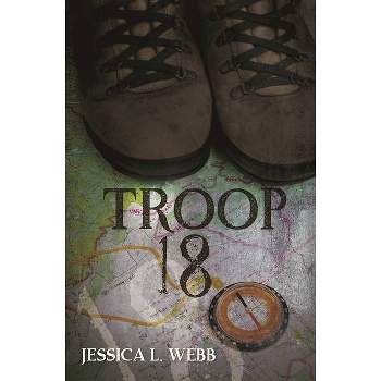Troop 18 - (Dr. Kate Morrison Thriller) by  Jessica Webb (Paperback)