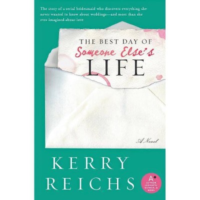 The Best Day of Someone Else's Life - by  Kerry Reichs (Paperback)