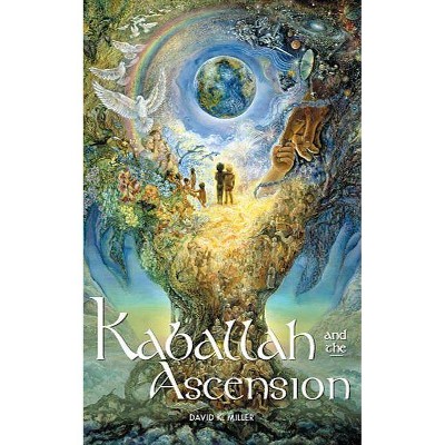 Kaballah and the Ascension - by  David K Miller (Paperback)