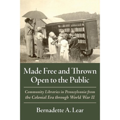 Made Free and Thrown Open to the Public - (Regional) by  Bernadette A Lear (Hardcover)