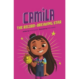 Camila the Record-Breaking Star - (Camila the Star) by  Alicia Salazar (Paperback) - 1 of 1
