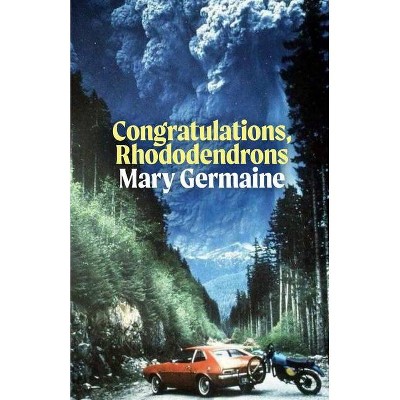 Congratulations, Rhododendrons - by  Mary Germaine (Paperback)