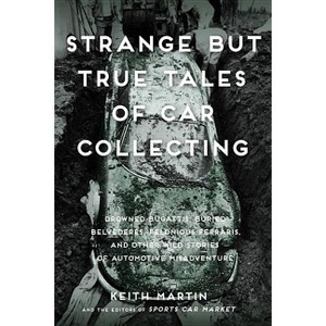 Strange But True Tales of Car Collecting - by  Keith Martin (Paperback) - 1 of 1