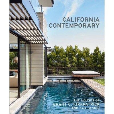 California Contemporary - by  Grant Kirkpatrick (Hardcover)