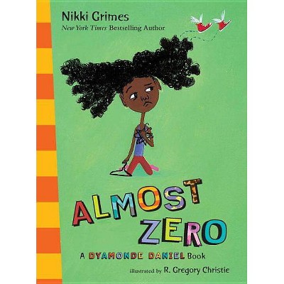 Almost Zero - (Dyamonde Daniel (Hardcover)) by  Nikki Grimes (Hardcover)