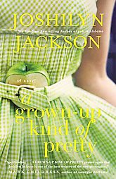 A Grown-up Kind of Pretty (Reprint) (Paperback) by Joshilyn Jackson