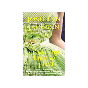 A Grown-up Kind of Pretty (Reprint) (Paperback) by Joshilyn Jackson