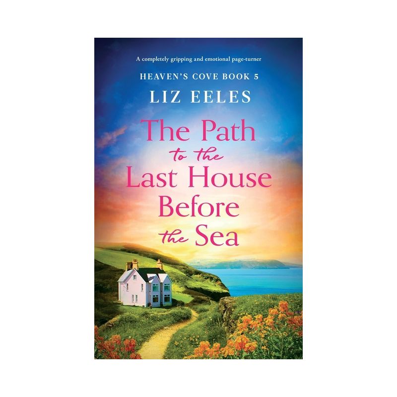 The Path to the Last House Before the Sea - by  Liz Eeles (Paperback), 1 of 2