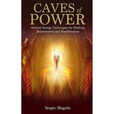 Caves of Power - by  Sergio Magana (Paperback)