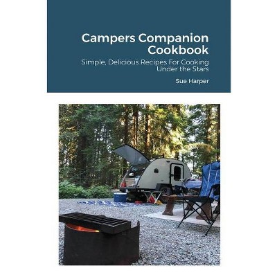 Campers Companion Cookbook - by  Sue Harper (Paperback)