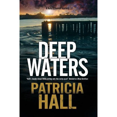 Deep Waters - (Kate O'Donnell Mystery) by  Patricia Hall (Paperback)