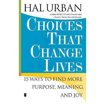 Choices That Change Lives - by  Hal Urban (Paperback)