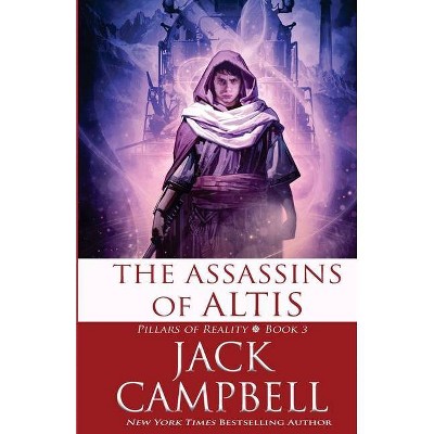 The Assassins of Altis - (Pillars of Reality) by  Jack Campbell (Paperback)