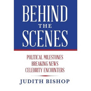 Behind the Scenes - by  Judith Bishop (Hardcover) - 1 of 1