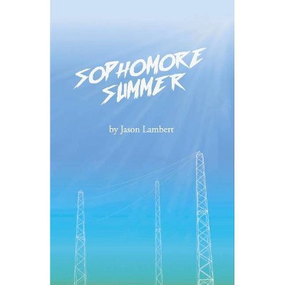 Sophomore Summer - by  Jason Lambert (Paperback)