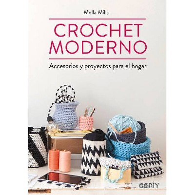 Crochet Moderno - by  Molla Mills (Paperback)