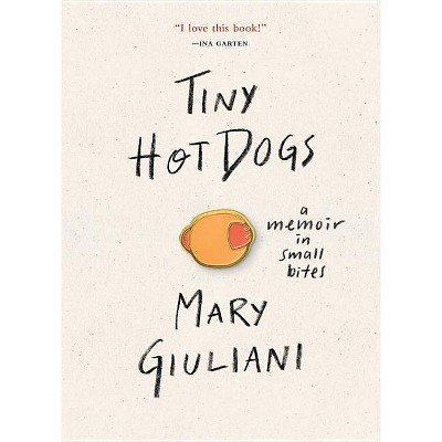 Tiny Hot Dogs - by  Mary Giuliani (Hardcover)