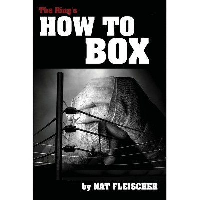 The Ring's How to Box - by  Nat Fleischer (Paperback)