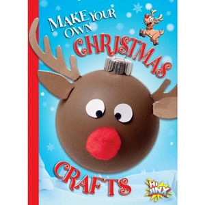 Make Your Own Christmas Crafts - by  Kayla Rossow (Paperback) - 1 of 1