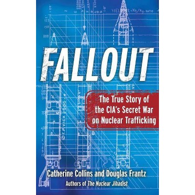 Fallout - by  Catherine Collins & Douglas Frantz (Paperback)