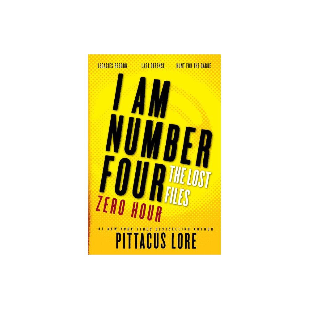I Am Number Four: The Lost Files: Zero Hour - (Lorien Legacies: The Lost Files) by Pittacus Lore (Paperback)