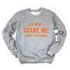 Simply Sage Market You Don't Scare Me I Have Teenagers Sweatshirt - 2 of 4