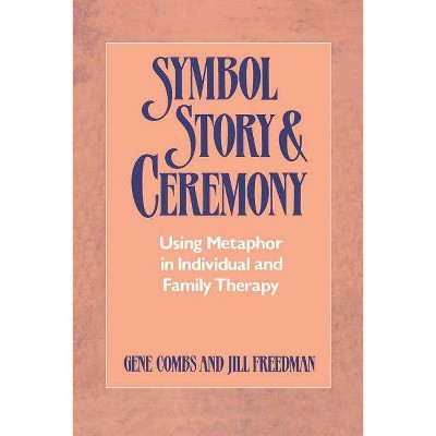 Symbol, Story, and Ceremony - by  Gene Combs & Jill Freedman (Paperback)