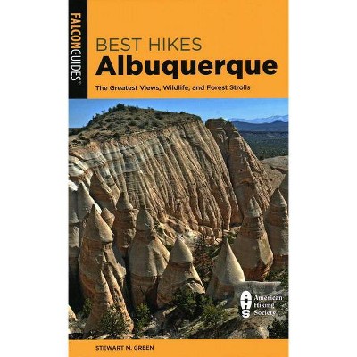 Best Hikes Albuquerque - (Best Hikes Near) 2nd Edition by  Stewart M Green (Paperback)