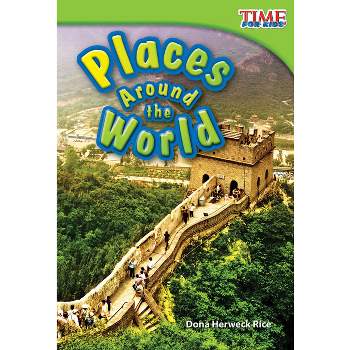 Places Around the World - (Time for Kids(r) Informational Text) 2nd Edition by  Dona Herweck Rice (Paperback)