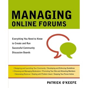 Managing Online Forums - by  Patrick O'Keefe (Paperback) - 1 of 1