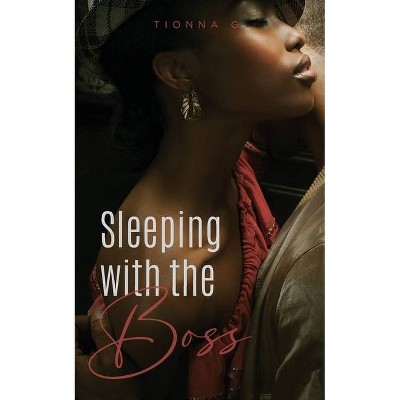 Sleeping with the Boss - by  Tionna G (Paperback)