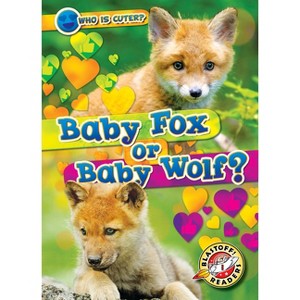 Baby Fox or Baby Wolf? - (Who Is Cuter?) by  Christina Leaf (Paperback) - 1 of 1