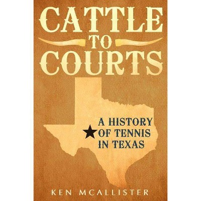 Cattle to Courts - by  Ken McAllister (Paperback)