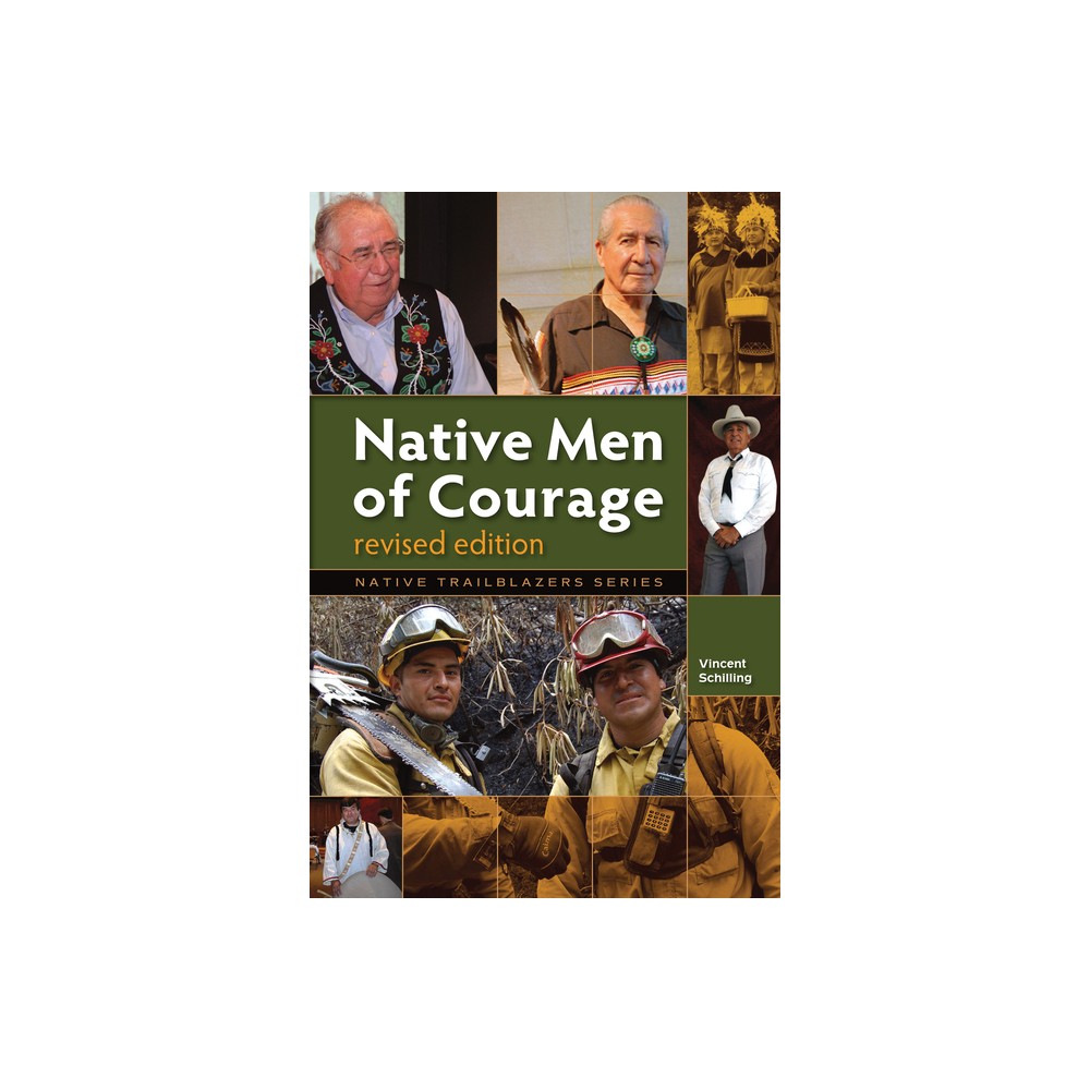 Native Men of Courage - (Native Trailblazers) by Vincent Schilling (Paperback)