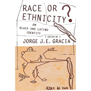 Race or Ethnicity? - by  Jorge J E Gracia (Hardcover) - 1 of 1