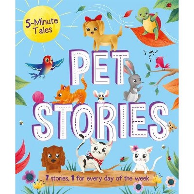 5-Minute Tales: Pet Stories - by  Igloobooks (Hardcover)