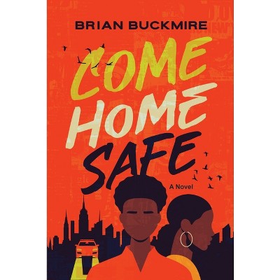 Come Home Safe - by Brian G Buckmire