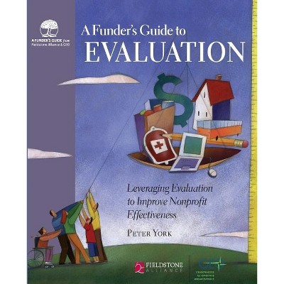 A Funder's Guide to Evaluation - by  Peter York (Paperback)
