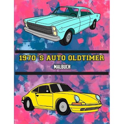 1970's Auto Oldtimer Malbuch - by  Osam Colors (Paperback)