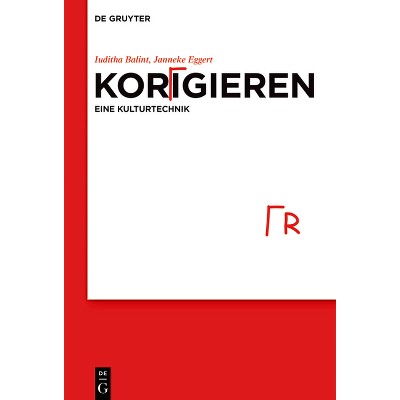 Korrigieren - Eine Kulturtechnik - by  Iuditha Balint & Janneke Eggert (Hardcover)