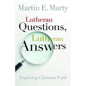 Lutheran Questions, Lutheran Answers - (Lutheran Voices) by  Martin E Marty (Paperback)