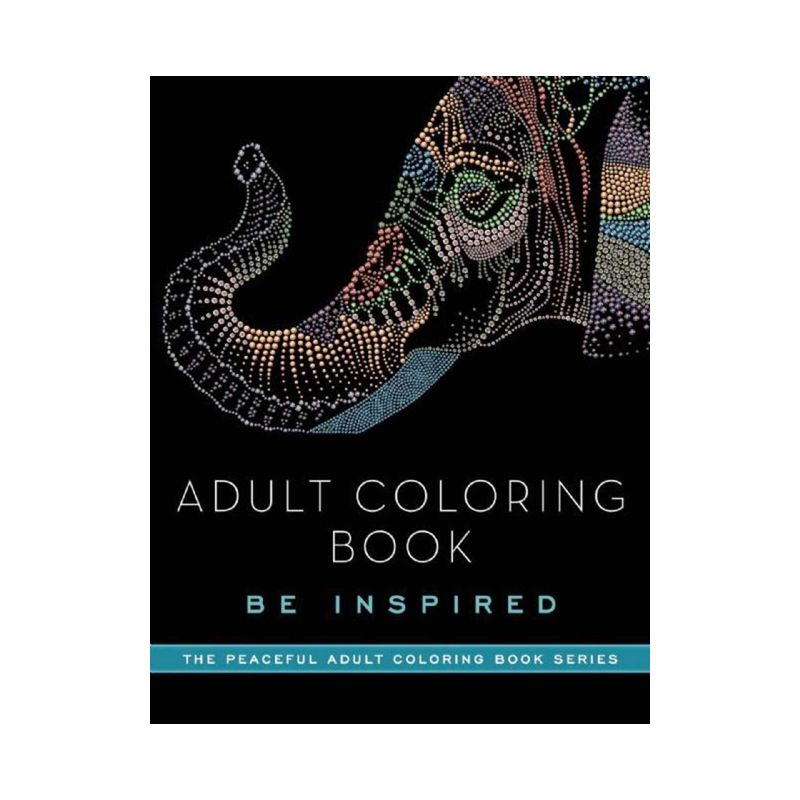 Adult Coloring Book: Be Inspired - (Peaceful Adult Coloring Book) by  Adult Coloring Books (Paperback), 1 of 2