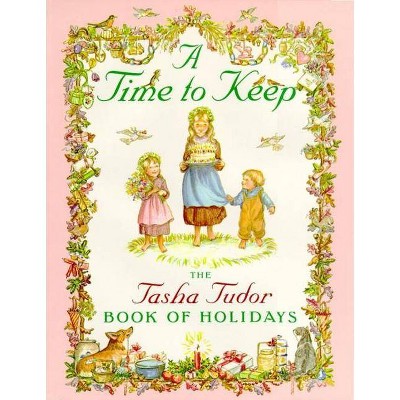 A Time to Keep - by  Tasha Tudor (Hardcover)