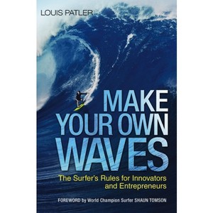 Make Your Own Waves - by  Louis Patler (Paperback) - 1 of 1